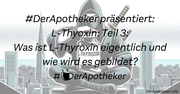 #DerApotheker präsentiert L-Thyoxin Teil 3 Was ist L-Thyroxin eigentlich und wie wird es gebildet