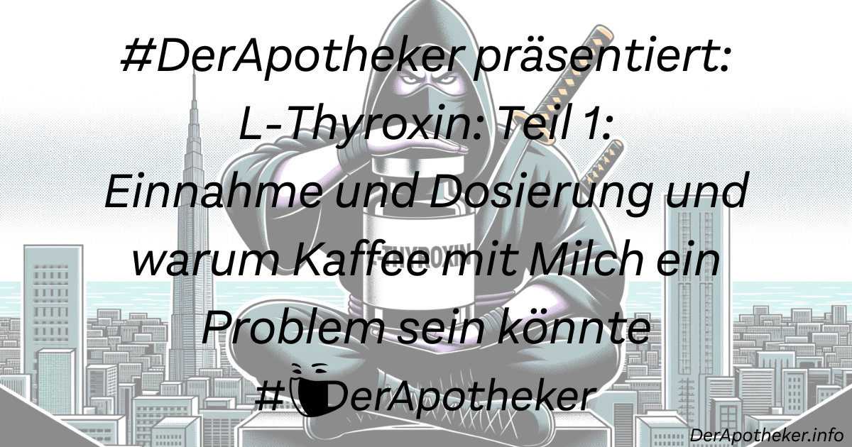 #DerApotheker präsentiert: L-Thyroxin: Teil 1: Einnahme und Dosierung und warum Kaffee mit Milch ein Problem sein könnte
